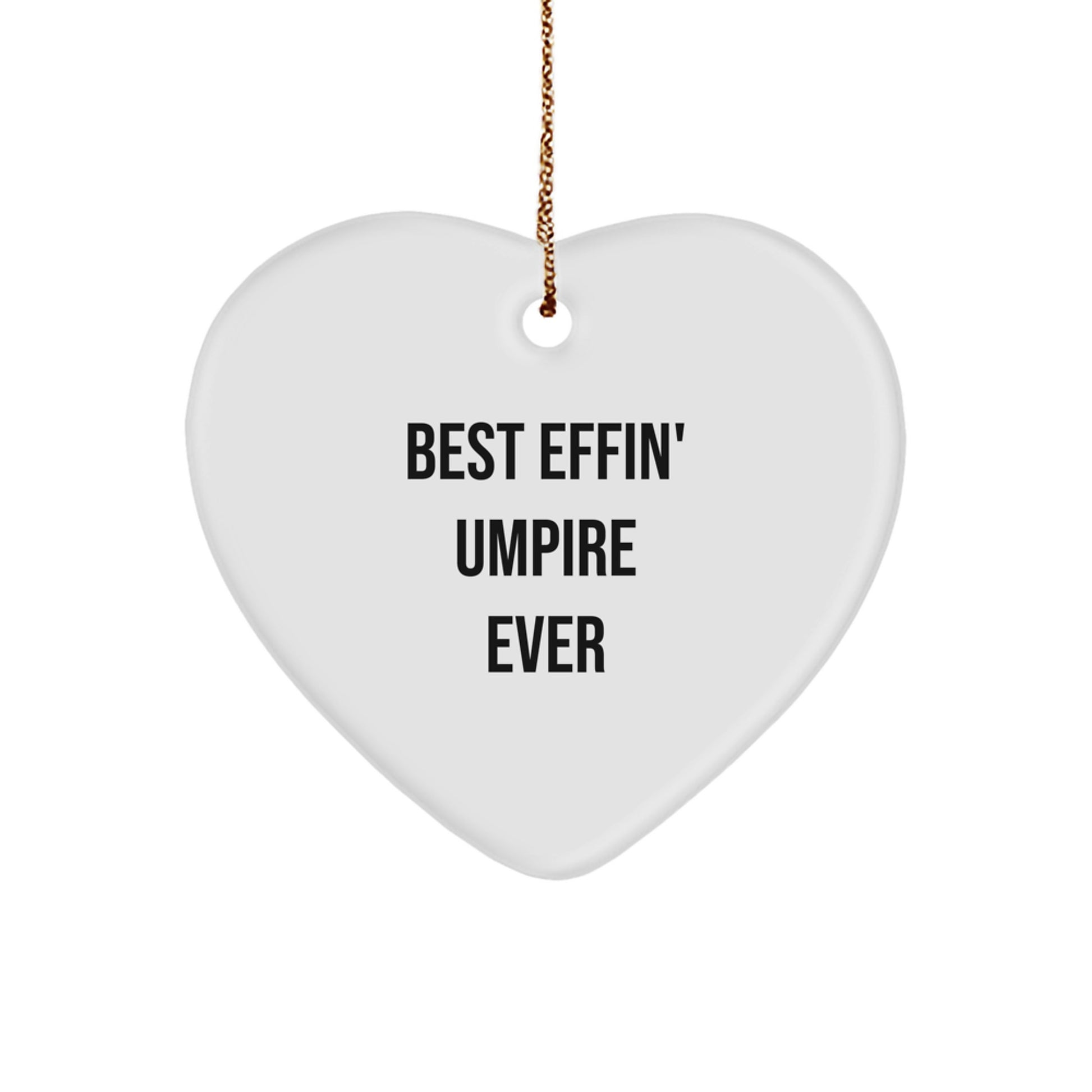 Funny Umpire Gifts from Friends for Umpire Men - Heart Ornament with Best Effin' Umpire Ever Quote, Unique Christmas Decorations - Image 1
