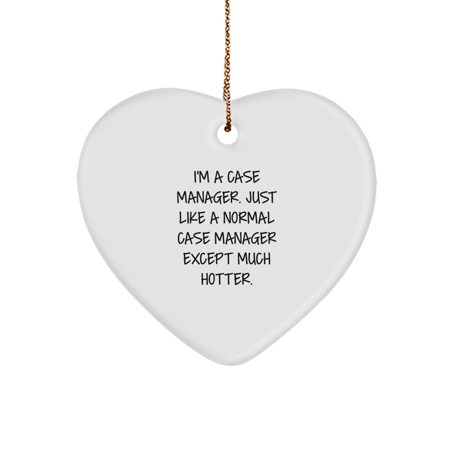 Funny Case Manager Heart Ornament Gifts from Friends, Case Manager Christmas Unique Gifts for, Heart Shaped Decorations with I'm A Case Manager Quote - Image 1