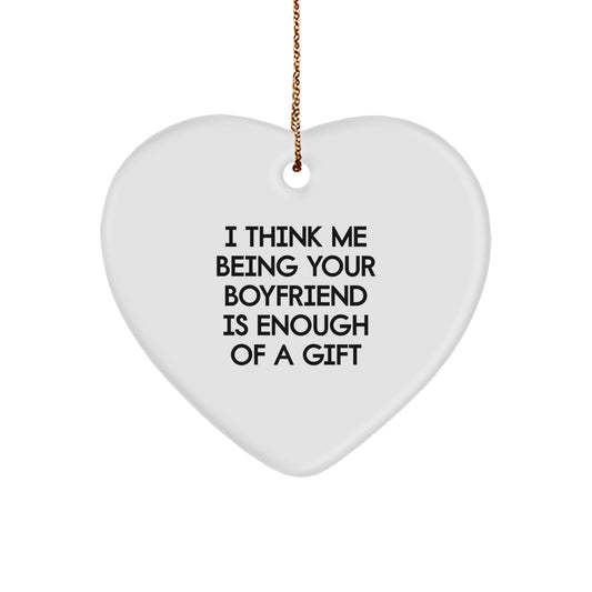 Funny Sweetheart Christmas Unique Gifts from Men to Sweetheart Heart Ornament, I Think Me Being Your Sweetheart Is Enough Of A Gift - Image 1
