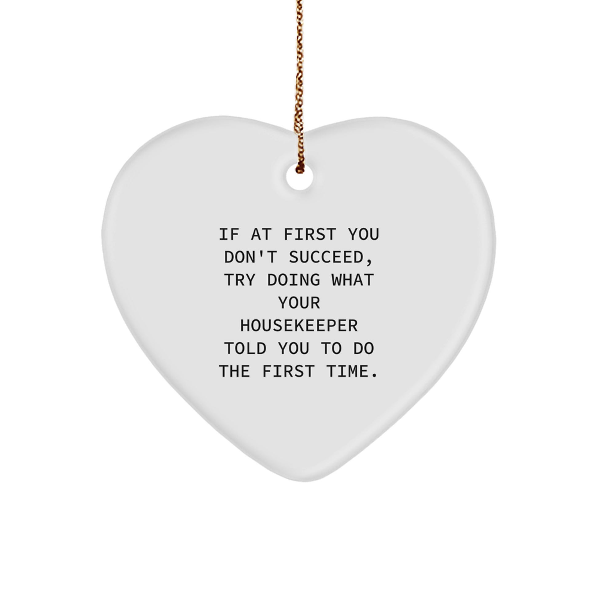 Funny Housekeeper Gifts from Friends - Heart Ornament with 'If At First You Don't Succeed...' Quote, Perfect for Christmas Unique Gifts for Housekeeper - Image 1