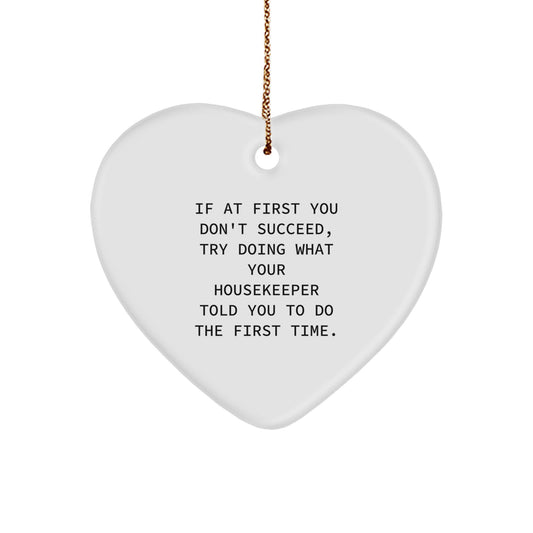 Funny Housekeeper Gifts from Friends - Heart Ornament with 'If At First You Don't Succeed...' Quote, Perfect for Christmas Unique Gifts for Housekeeper - Image 1