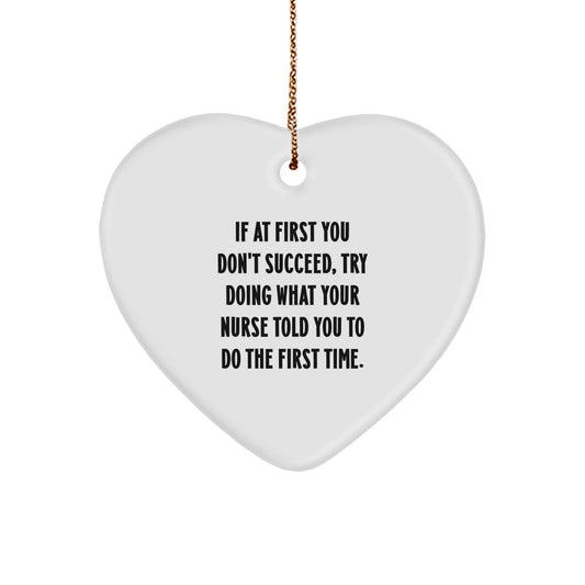 Nurse Gifts from Friends, Funny Heart Ornament, 'If At First You Don't Succeed, Try Doing What Your Nurse Told You To Do', Christmas Unique Gifts for Nurse - Image 1