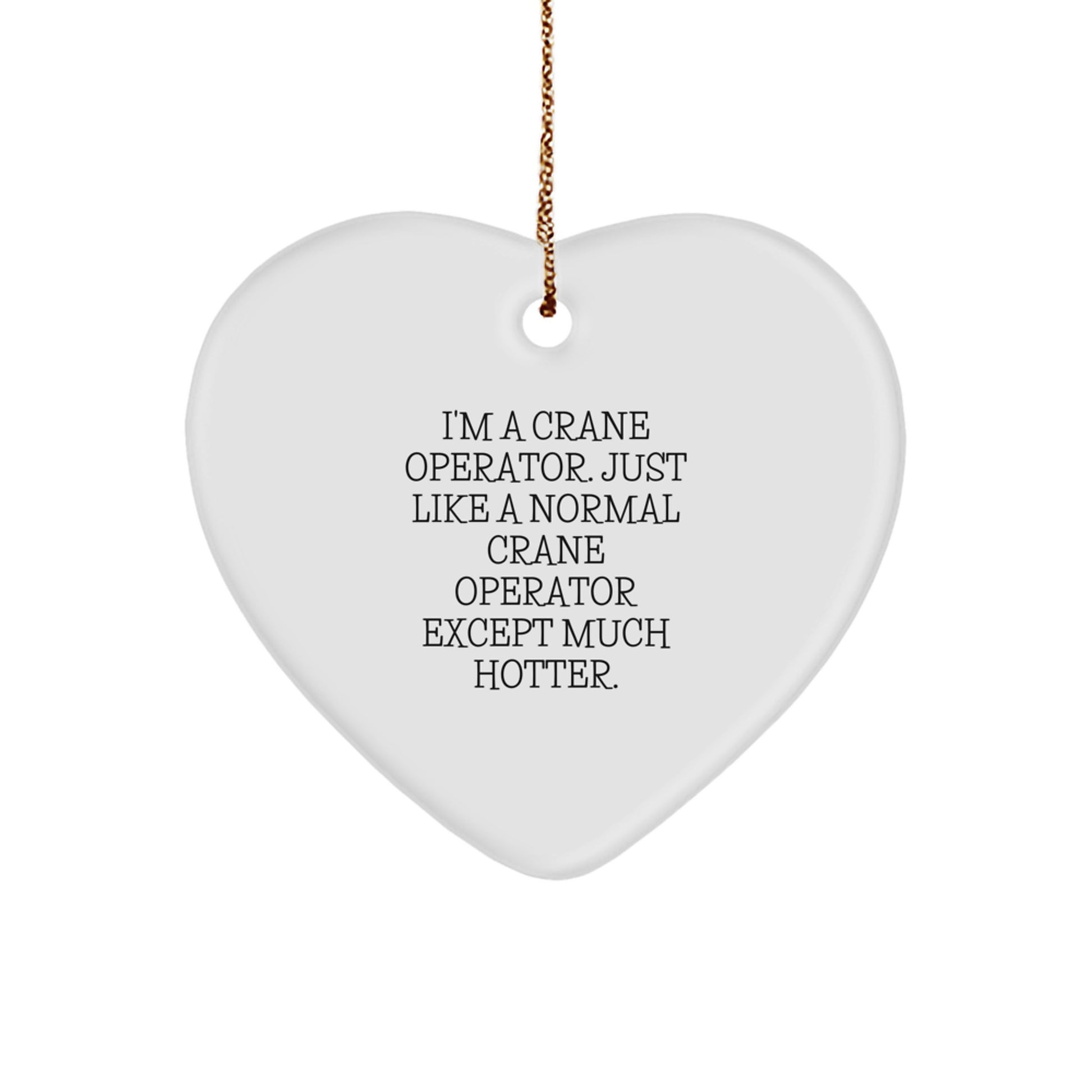 Funny Crane Operator Gifts from Men for Crane Operator Friends - Unique Heart Ornament for Christmas - Image 1