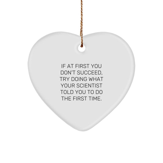 Funny Scientist Gifts - Heart Ornament with Inspirational Quote, Gifts from Friends to Men, Unique Christmas Unique Gifts for Scientists - Image 1
