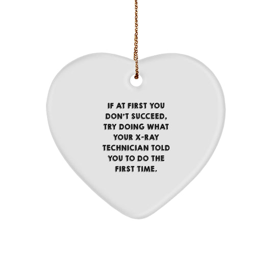 Funny X-Ray Technician Gifts from Friends and Family - Heart Ornament with 'If At First You Don't Succeed...' Quote - Unique Christmas Unique Gifts for Him or Her - Image 1