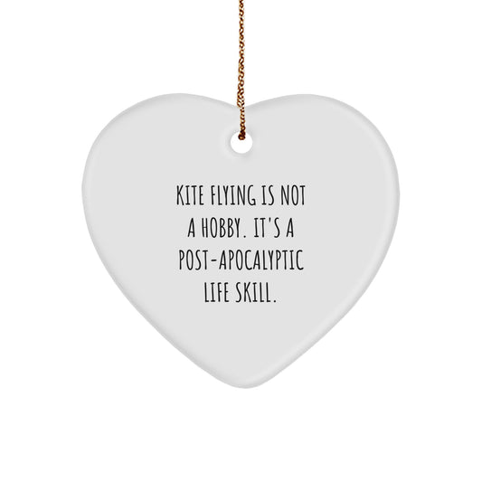 Kite Flying Gifts from Men to Friends, Heart Ornament with Funny Quote 'Kite Flying Is Not A Hobby. It's A Post-apocalyptic Life Skill.' for Christmas Unique Gifts - Image 1