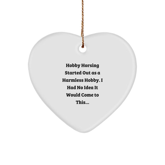 Hobby Horsing Gifts from Friends, Family, or Coworkers - Heart Ornament with Funny Quote - Christmas Unique Presents for Hobby Horsing Men, Women, or Hobbyists - Image 1