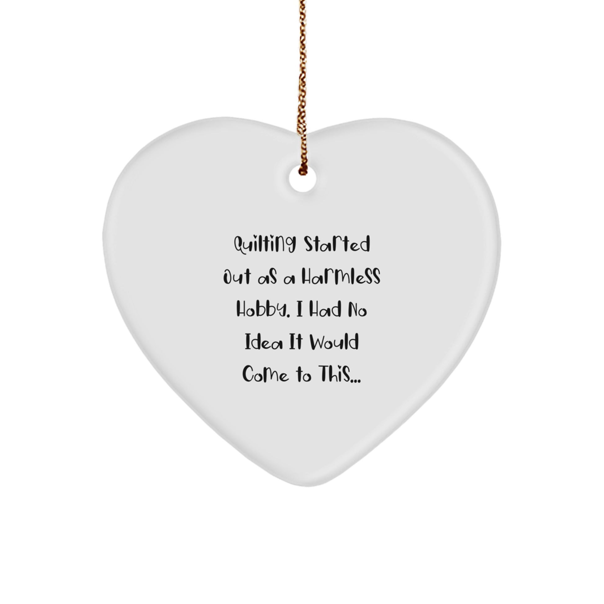 Quilting Heart Ornament Gifts from Friends and Family for Quilting Enthusiasts, Funny Quilting Quote on Heart-Shaped White Decorative Christmas Unique Gifts - Image 1