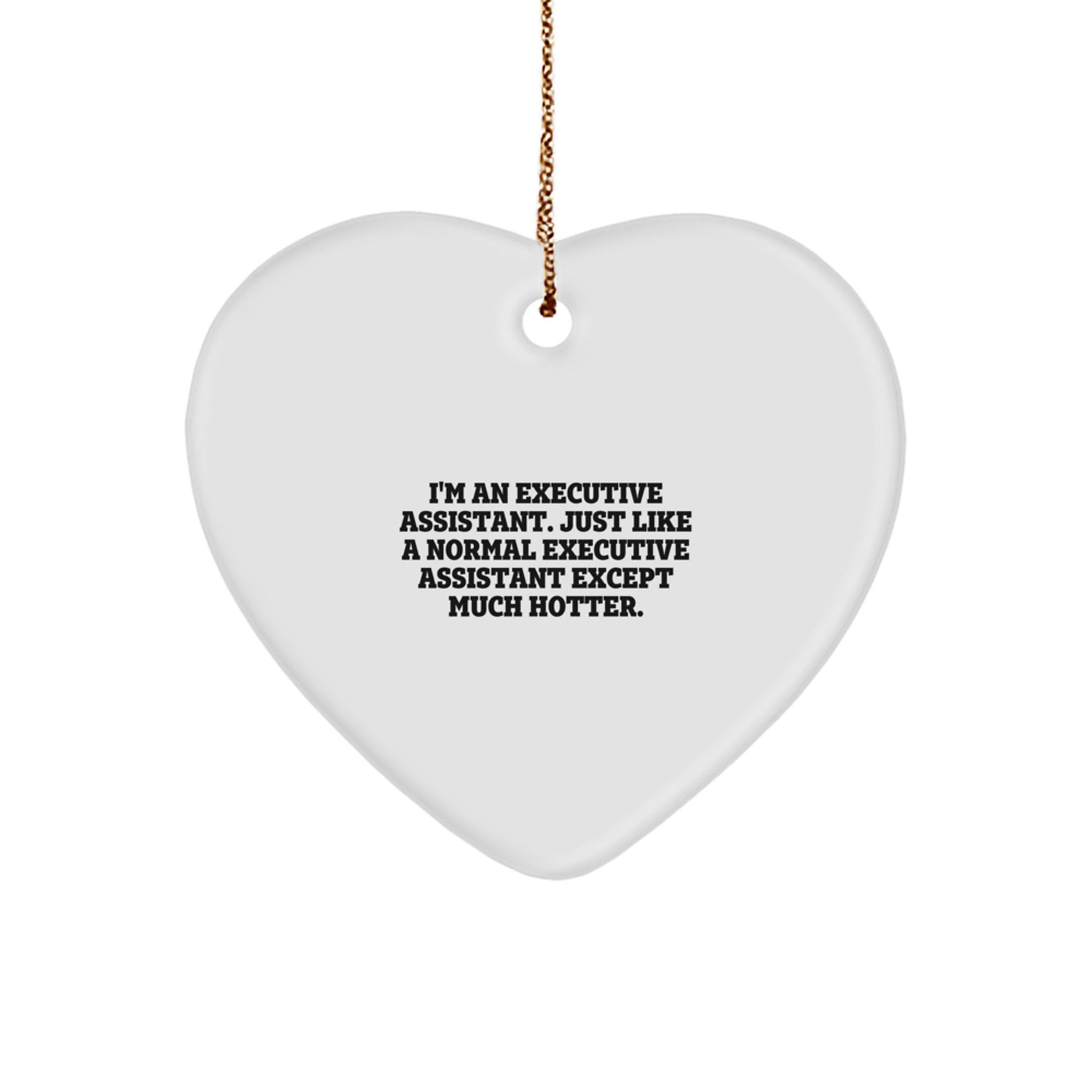 Executive Assistant Christmas Unique Gift from Friends - Heart Ornament with Funny Quote 'I'm An Executive Assistant' - Image 1
