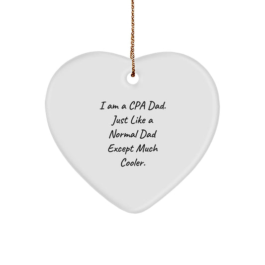Funny CPA Gifts for Men, Heart Ornament from Dad, 'I Am A Cpa Dad. Just Like A Normal Dad Except Much Cooler.' - Unique Christmas Memorable Present for Accountants - Image 1