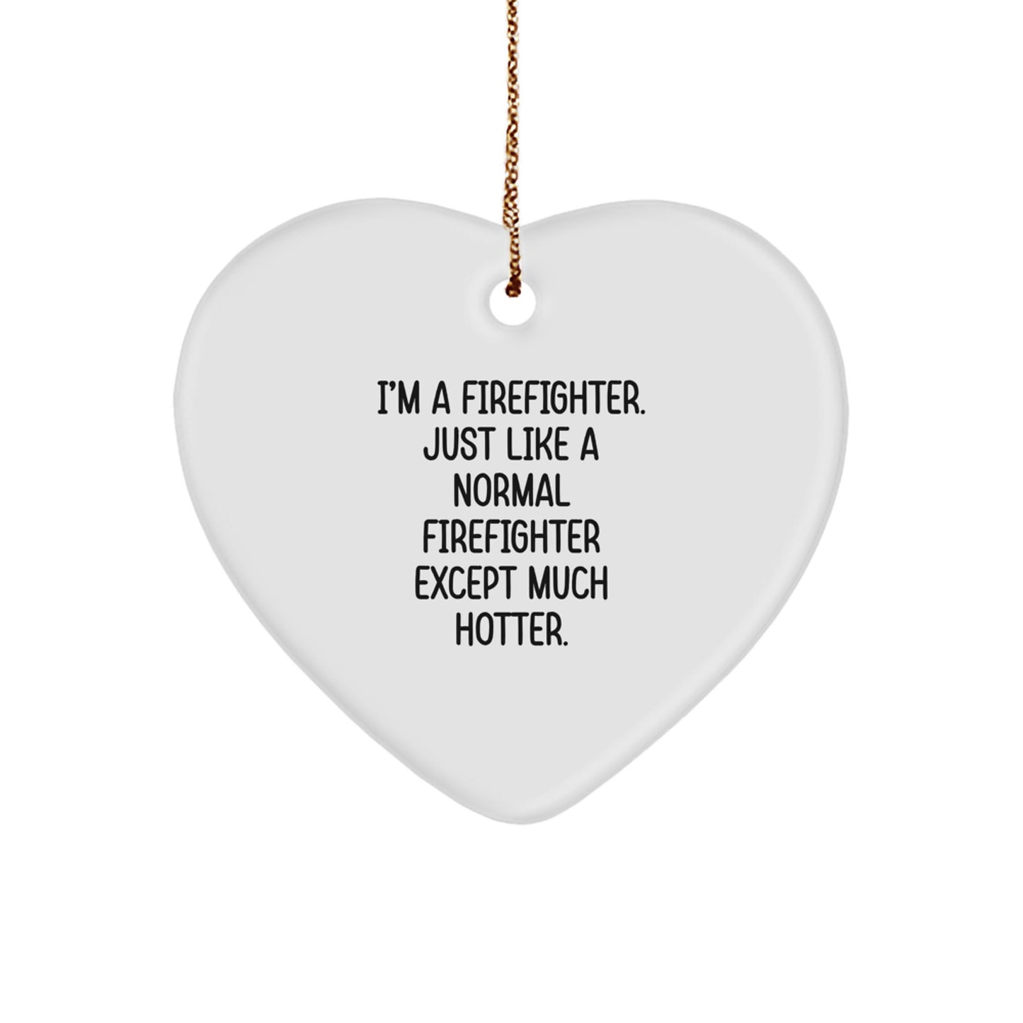 Funny Firefighter Gifts from Men to Firefighter Heart Ornament, Christmas Unique Gifts for Coworkers, Funny I'm A Firefighter Heart Ornament - Image 1