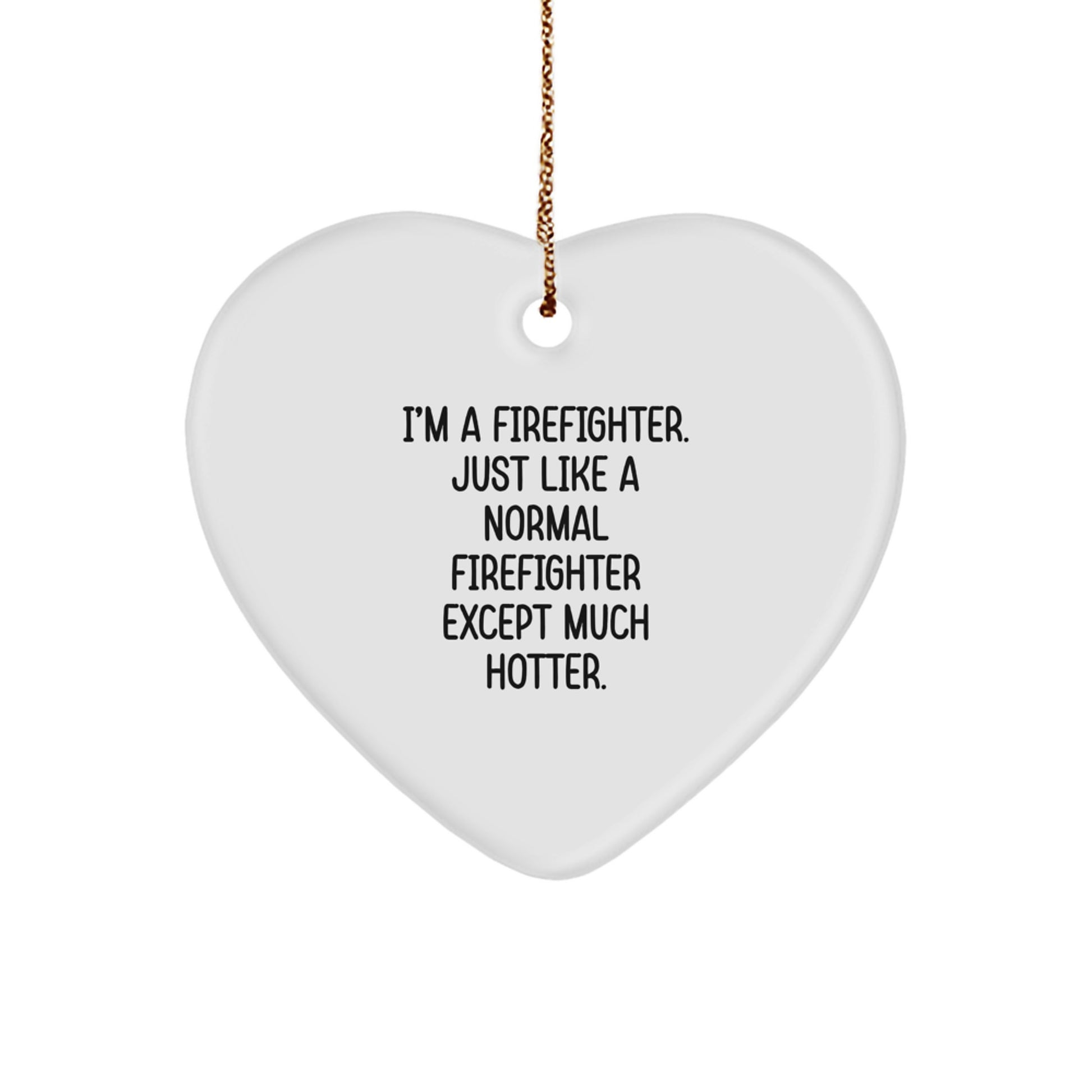 Funny Firefighter Gifts from Men to Firefighter Heart Ornament, Christmas Unique Gifts for Coworkers, Funny I'm A Firefighter Heart Ornament - Image 1