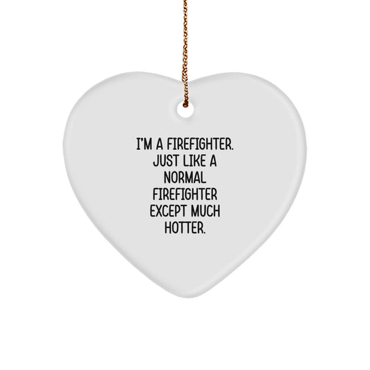 Funny Firefighter Gifts from Men to Firefighter Heart Ornament, Christmas Unique Gifts for Coworkers, Funny I'm A Firefighter Heart Ornament - Image 1