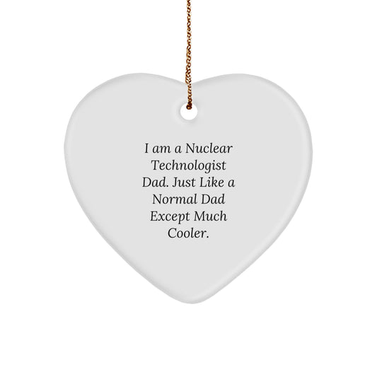 Nuclear Technologist Dad Gifts for Christmas - 'I Am A Nuclear Technologist Dad...' Heart Ornament, Funny Unique Gifts from Family to Friends - Image 1