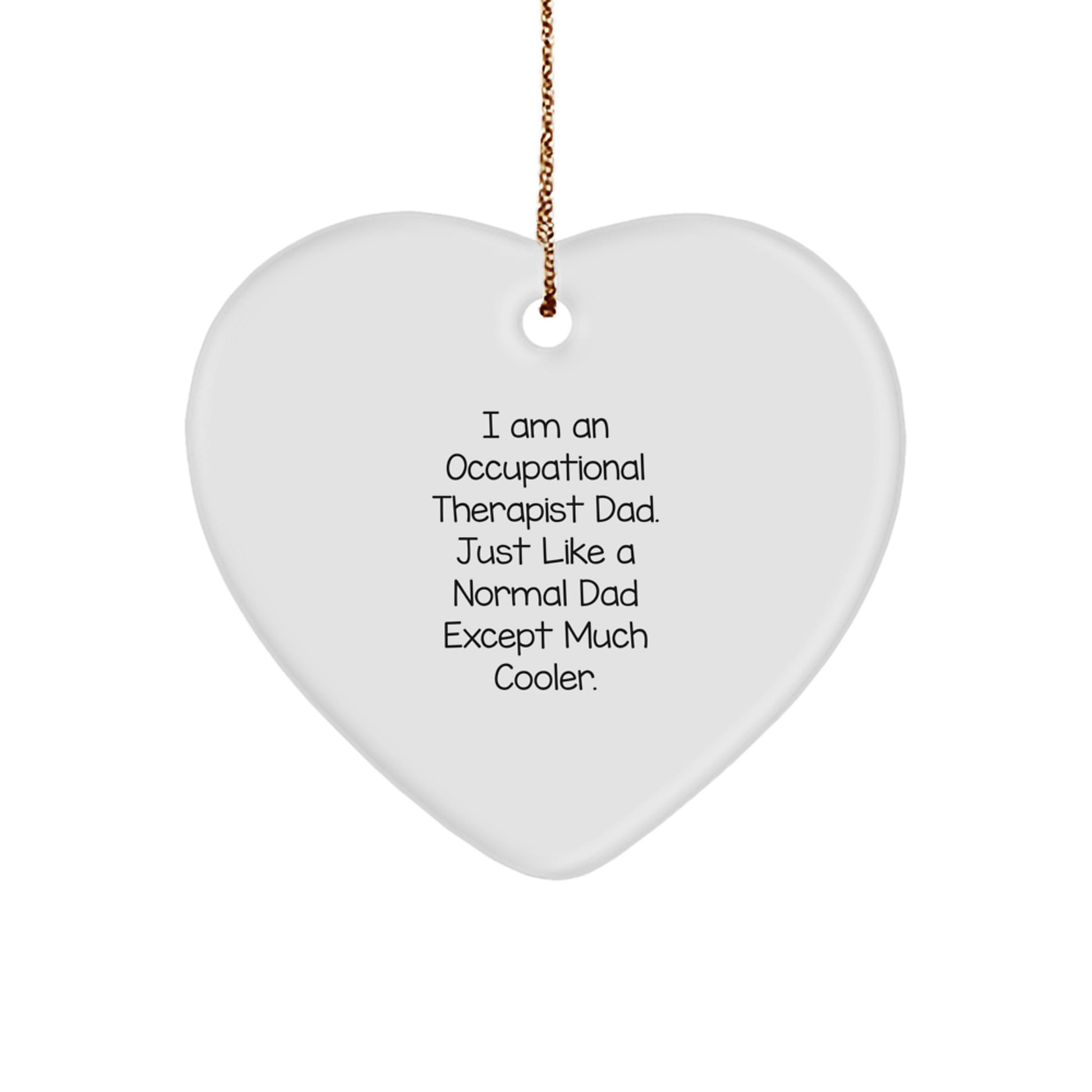 Occupational Therapist Gifts, Heart Ornament for Men, Funny Quote, Christmas Unique Gifts from Dad - Image 1