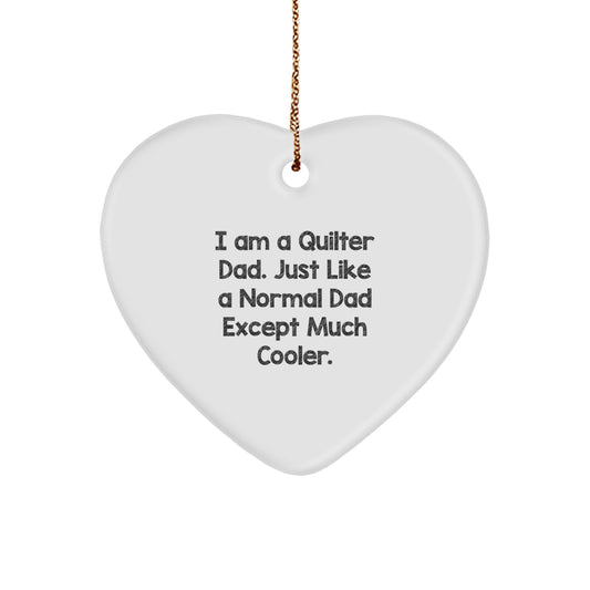 Funny Quilter Gifts from Dad to Quilter Friends or Family - Heart Ornament with Inspirational Quote, Perfect for Christmas Unique Gifts - Image 1