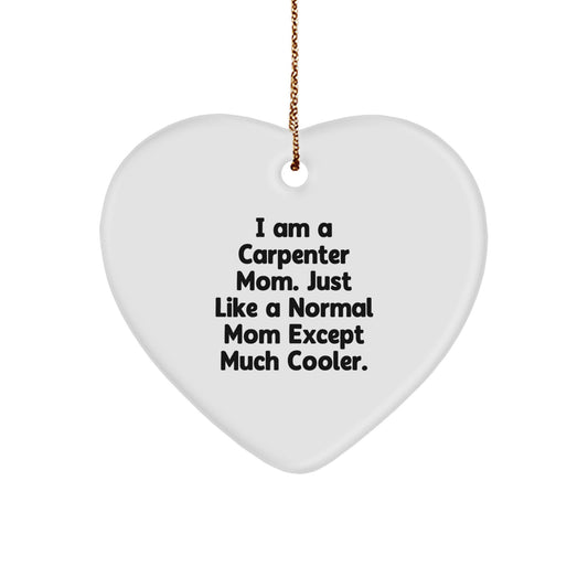 Carpenter Gifts: Funny Quote Heart Ornament, Gifts from Mom to Carpenter, Heartfelt Christmas Memorable Presents for Carpenter - Image 1