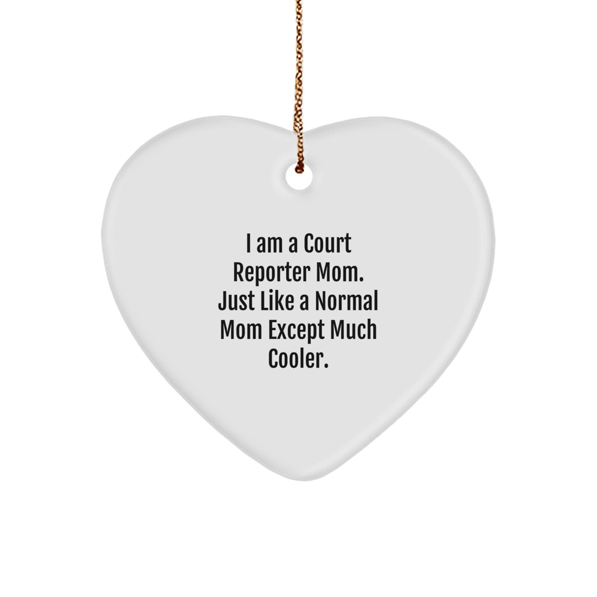 Cool Court Reporter Mom Gifts - Heart Ornament with 'I Am A Court Reporter Mom' Quote, Christmas Unique Gifts from Family to Coworkers, 2.75 inches tall, 0.5 oz, MDF, Sublimation Print - Image 1