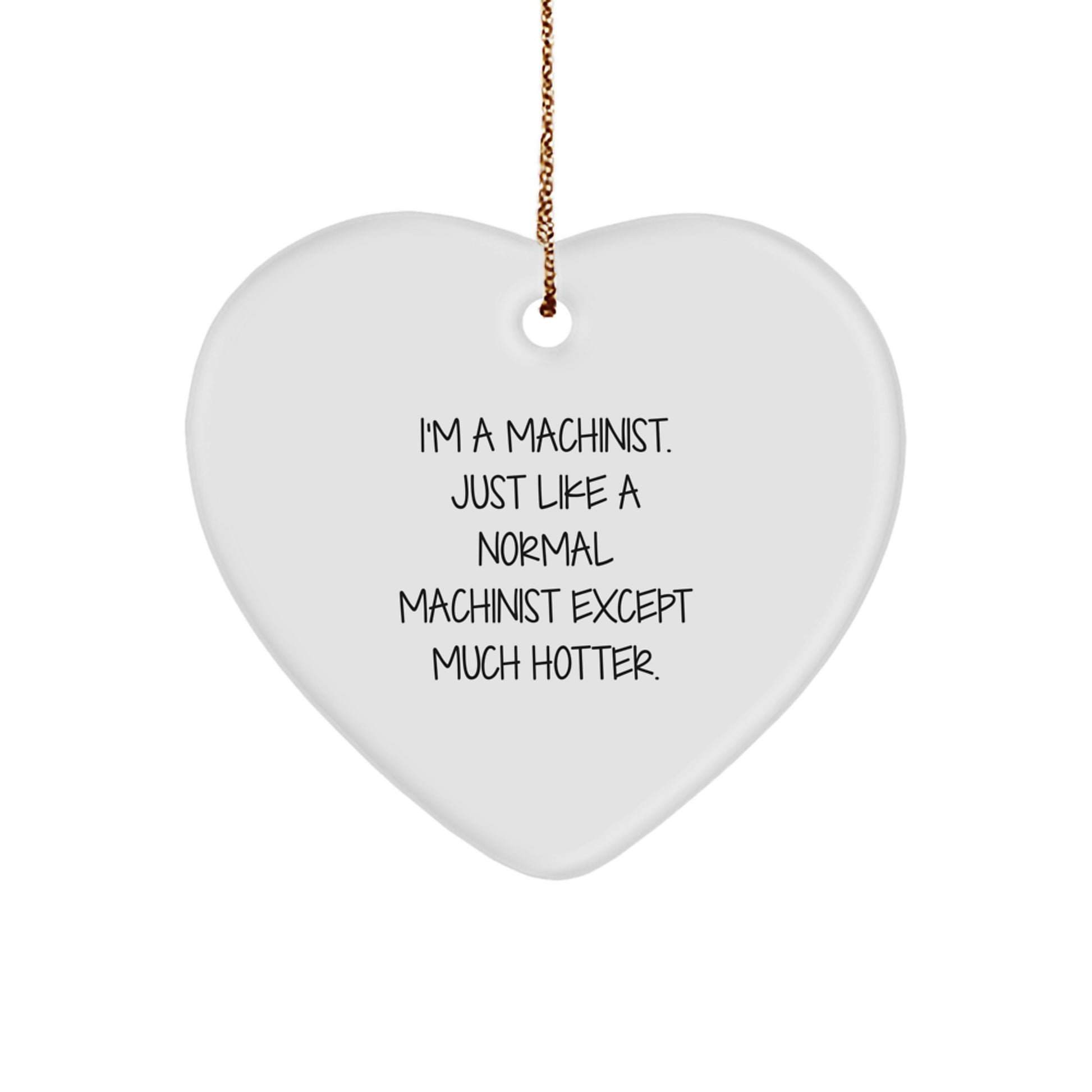 Funny Machinist Gifts from Friends, Unique Heart Ornament for Machinist Men, Christmas Unique Gifts - Image 1