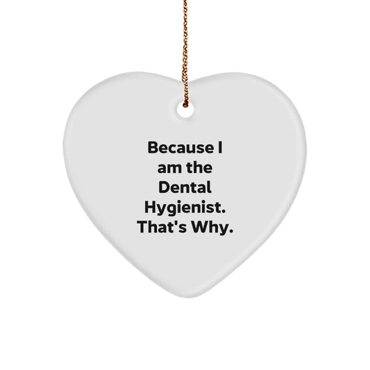 Gifts from Family for Dental Hygienist, Heart Ornament Because I Am The Dental Hygienist. That's Why., Funny Quote Christmas Unique Gifts - Image 1