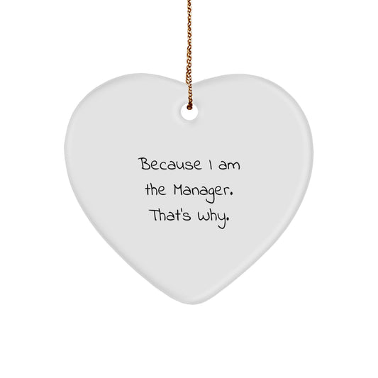 Manager Heart Ornament Funny Gift for Him from Friends, Because I Am The Manager That's Why., White Heart Shaped Christmas Decoration - Image 1