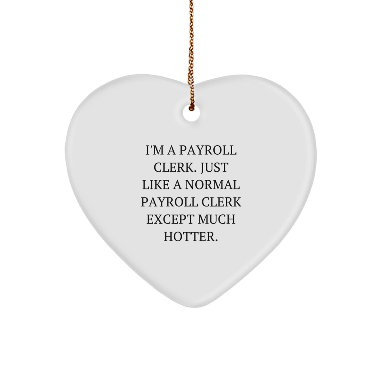 Funny Payroll Clerk Heart Ornament Gifts from Friends to Coworkers, Christmas Unique Ornaments for Men, Women, or Payroll Clerk Coworkers - Image 1