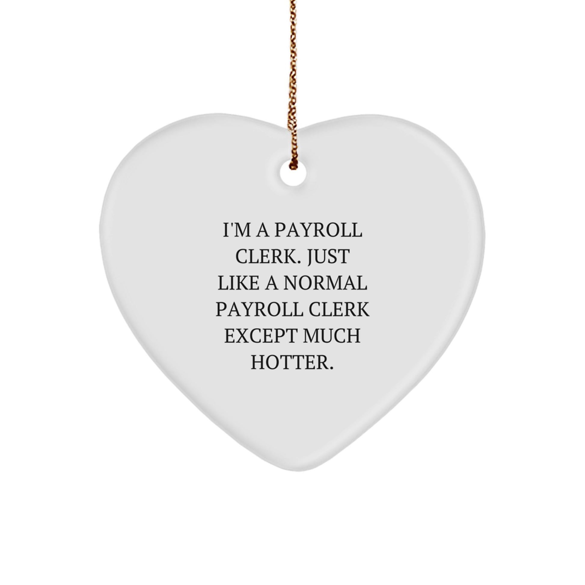 Funny Payroll Clerk Heart Ornament Gifts from Friends to Coworkers, Christmas Unique Ornaments for Men, Women, or Payroll Clerk Coworkers - Image 1