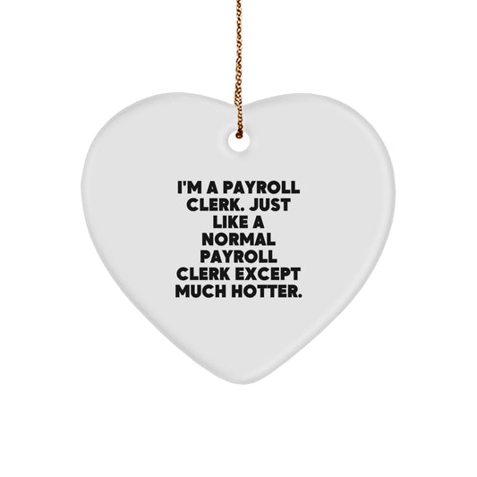 Funny Payroll Clerk Gifts, Gifts from Men, Women, Friends, Coworkers, Family for Payroll Clerk, Payroll Clerk Heart Ornament, Christmas Unique Gifts - Image 1