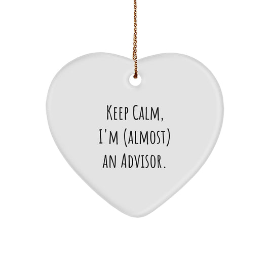 Funny Advisor Gifts, 'Keep Calm, I'm (almost) An Advisor.' Heart Ornament for Christmas, Gifts from Men, Women, or Friends to Advisors - Image 1