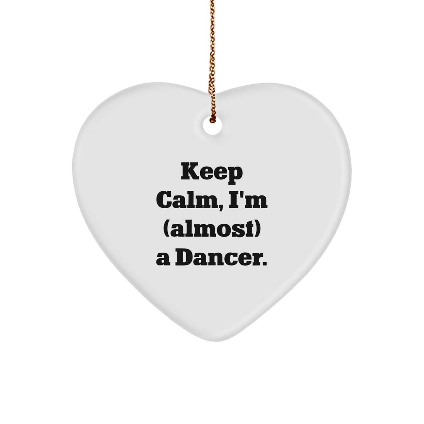 Funny Dancer Gifts for Him - Heart Ornament with Keep Calm, I'm (almost) A Dancer - Unique Christmas Memorable Presents for Friends or Family - Image 1