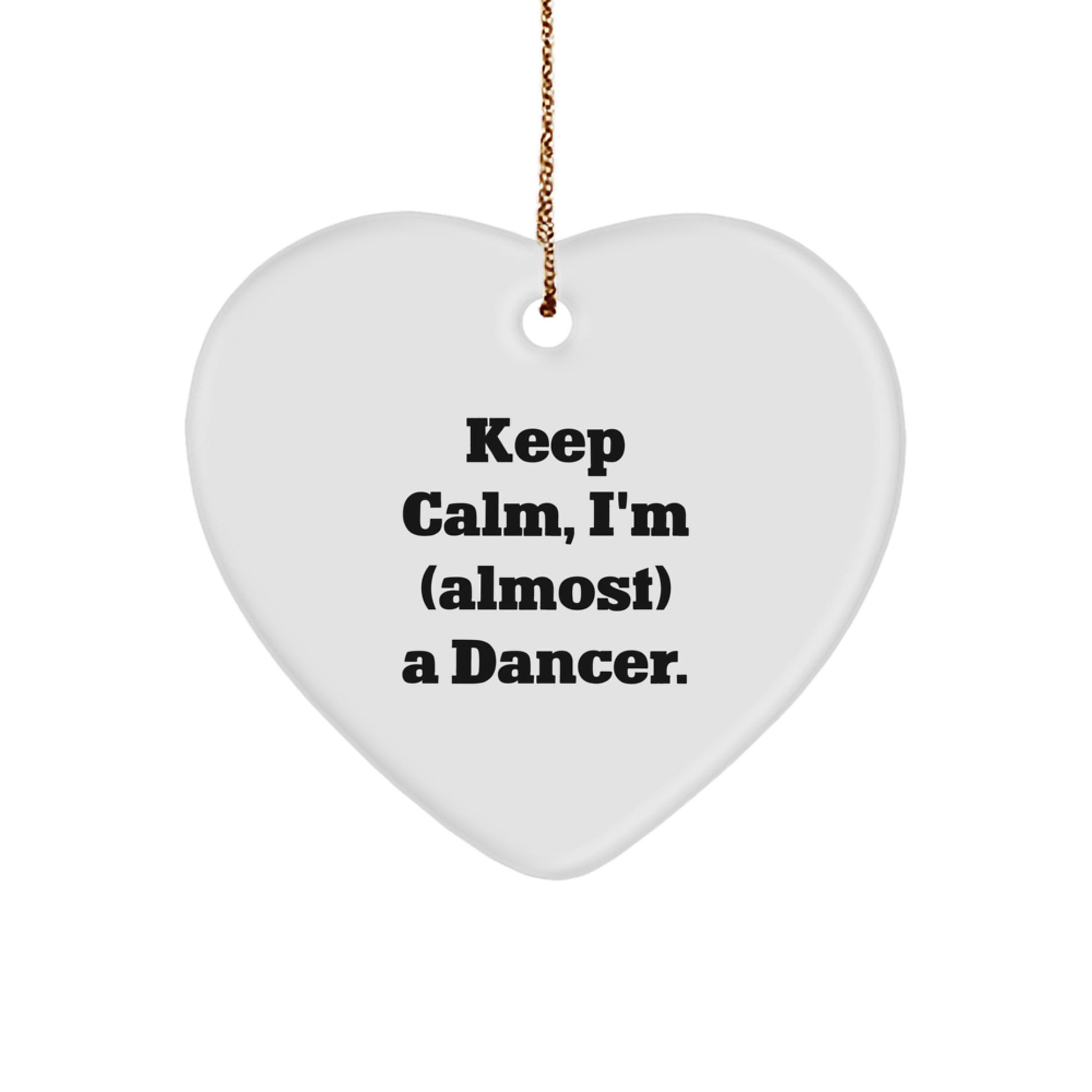 Funny Dancer Gifts for Him - Heart Ornament with Keep Calm, I'm (almost) A Dancer - Unique Christmas Memorable Presents for Friends or Family - Image 1
