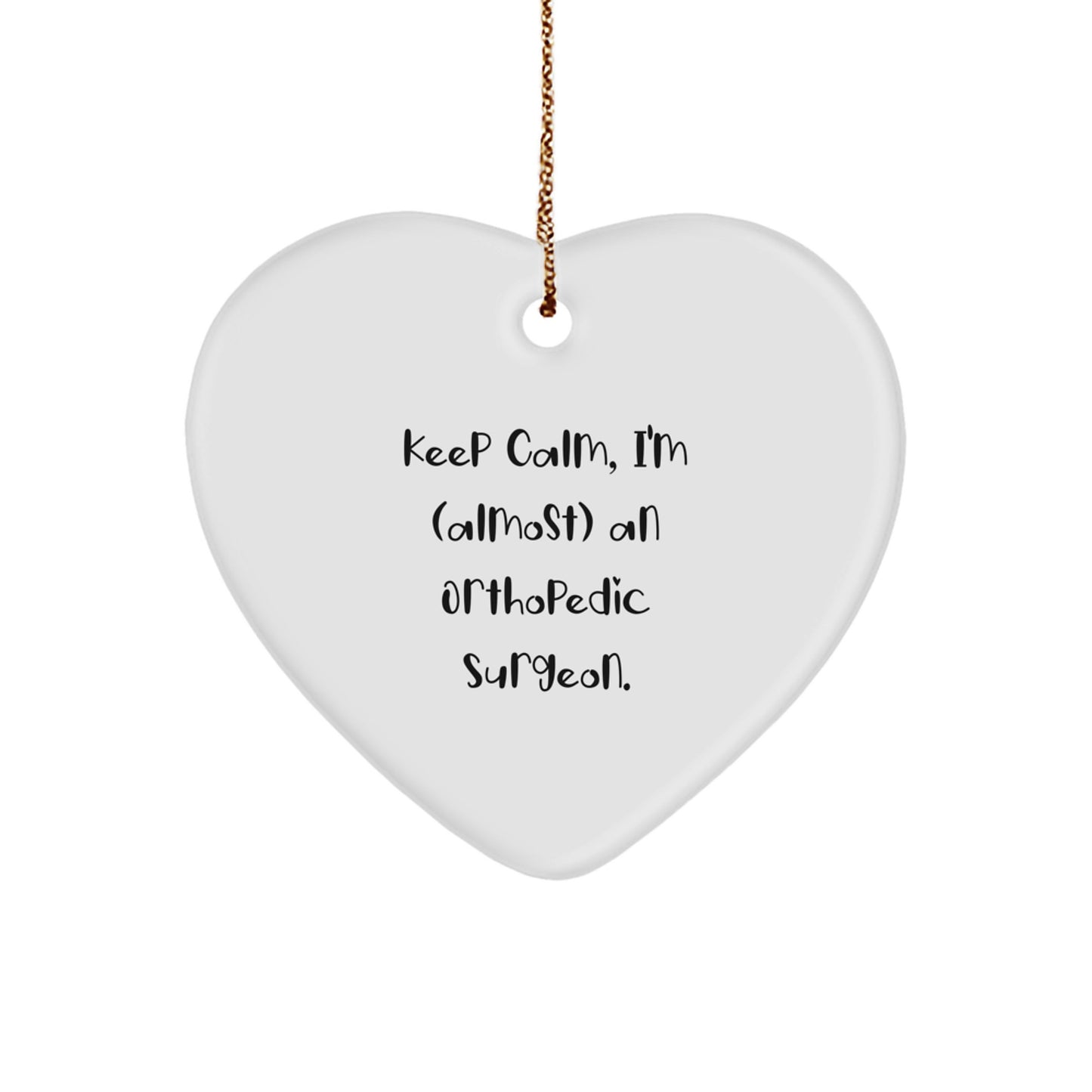 Funny Orthopedic Surgeon Gifts, Heart Ornament for Orthopedic Surgeon, Keep Calm I'm (almost) An Orthopedic Surgeon Christmas Unique Ornaments for Friends Family Coworkers - Image 1