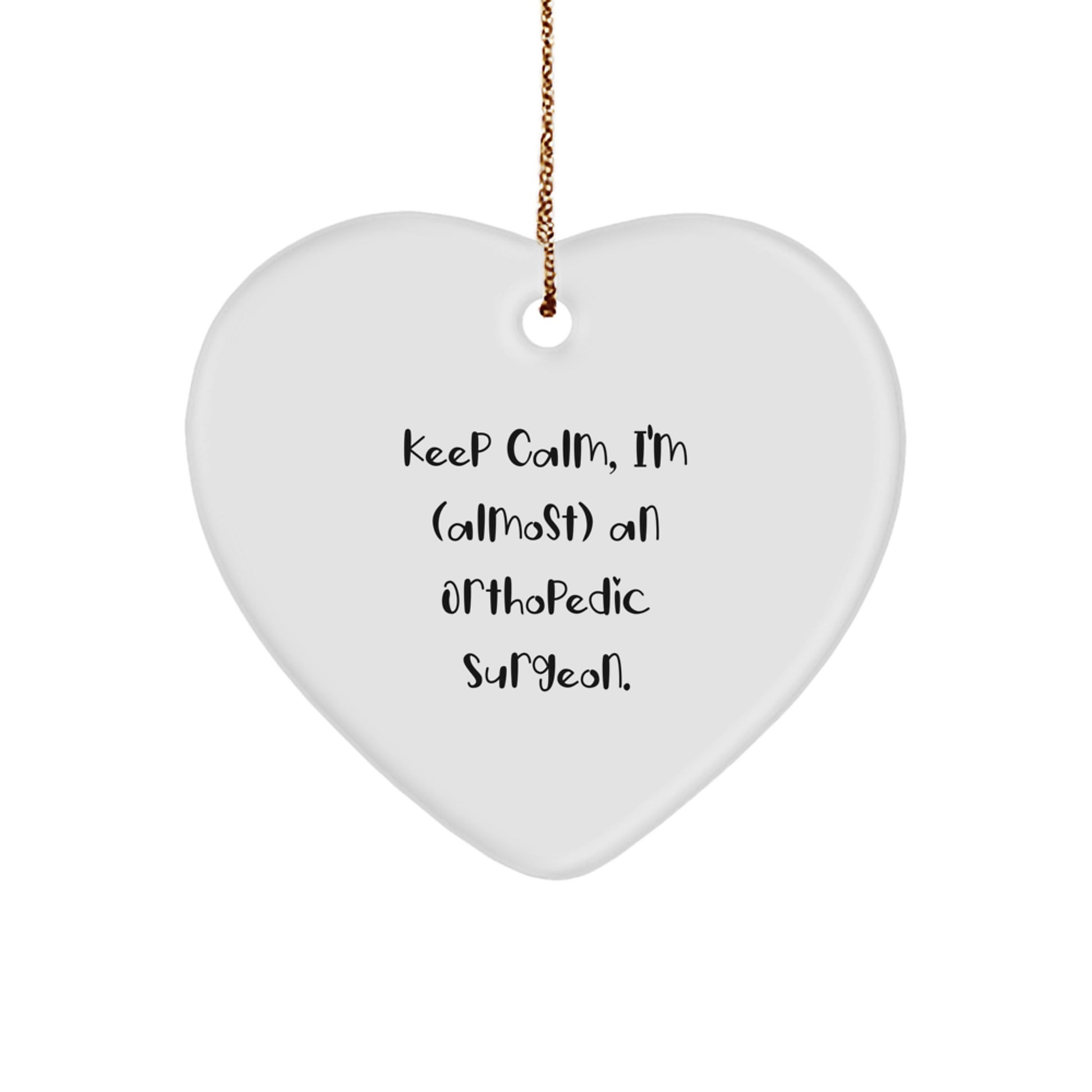 Funny Orthopedic Surgeon Gifts, Heart Ornament for Orthopedic Surgeon, Keep Calm I'm (almost) An Orthopedic Surgeon Christmas Unique Ornaments for Friends Family Coworkers - Image 1