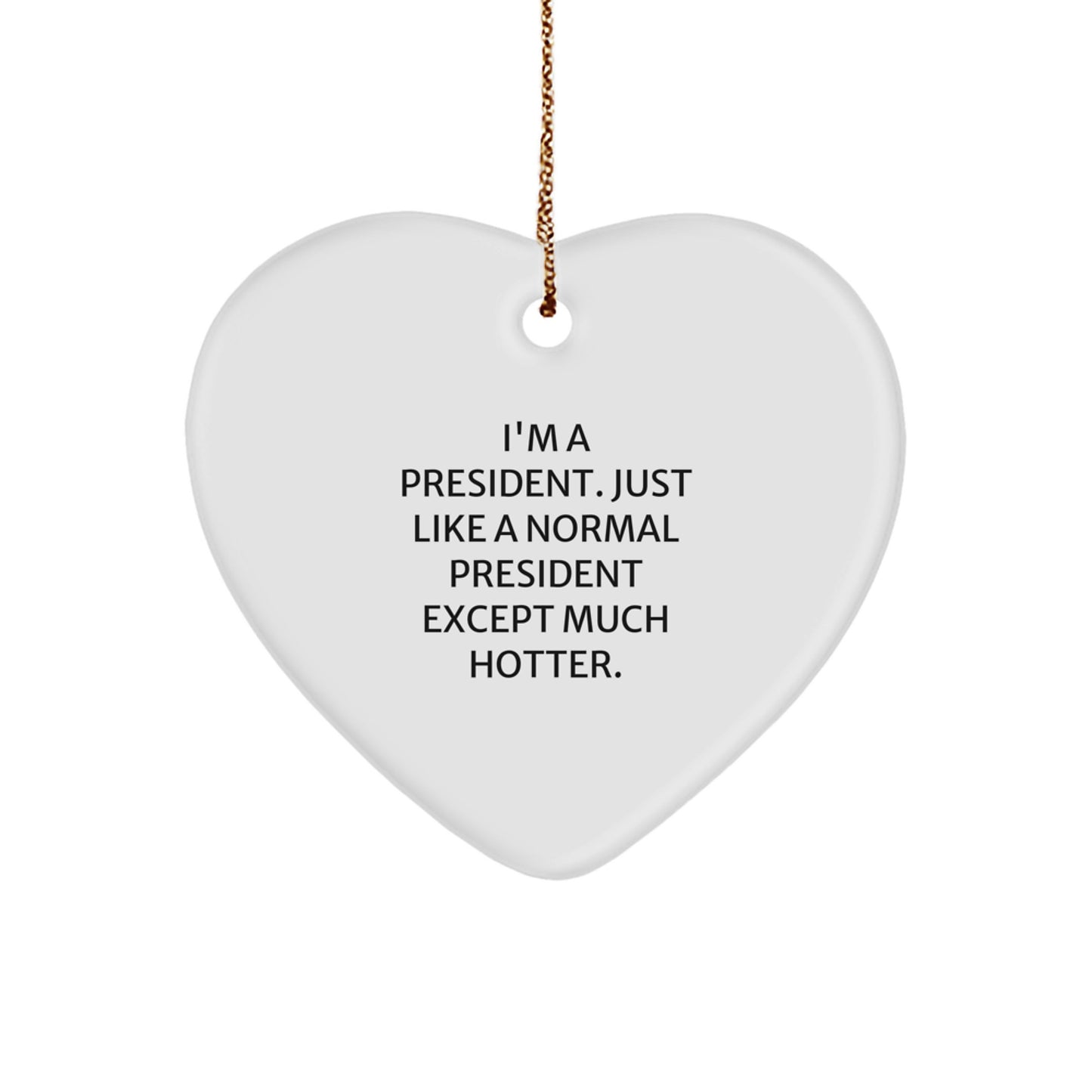 Funny President Heart Ornament Gifts from Men for President - Christmas Unique Gifts - Image 1