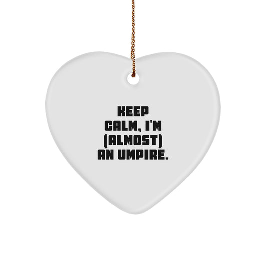 Funny Umpire Heart Ornament Gifts from Friends for Umpire Lover Keep Calm I'm Almost An Umpire Christmas Unique Gifts - Image 1