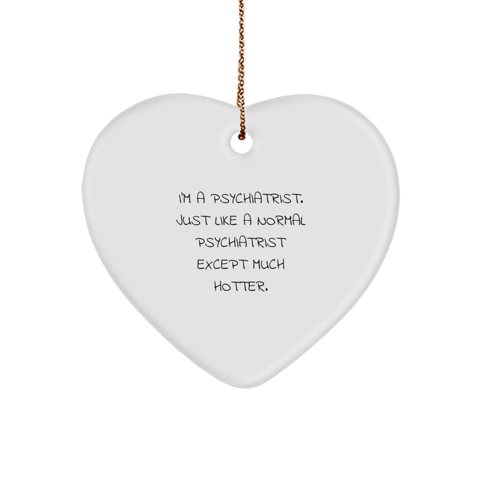 Funny Psychiatrist Gifts for Men, I'm A Psychiatrist Heart Ornament, Unique Christmas Memorable Presents from Friends, Coworkers, Family - Image 1