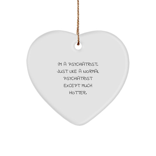 Funny Psychiatrist Gifts for Men, I'm A Psychiatrist Heart Ornament, Unique Christmas Memorable Presents from Friends, Coworkers, Family - Image 1