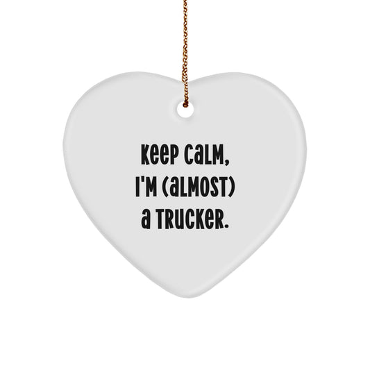 Funny Trucker Gifts for Christmas - 'Keep Calm, I'm (almost) A Trucker.' Heart Ornament, Gifts from Friends, for Men - Image 1
