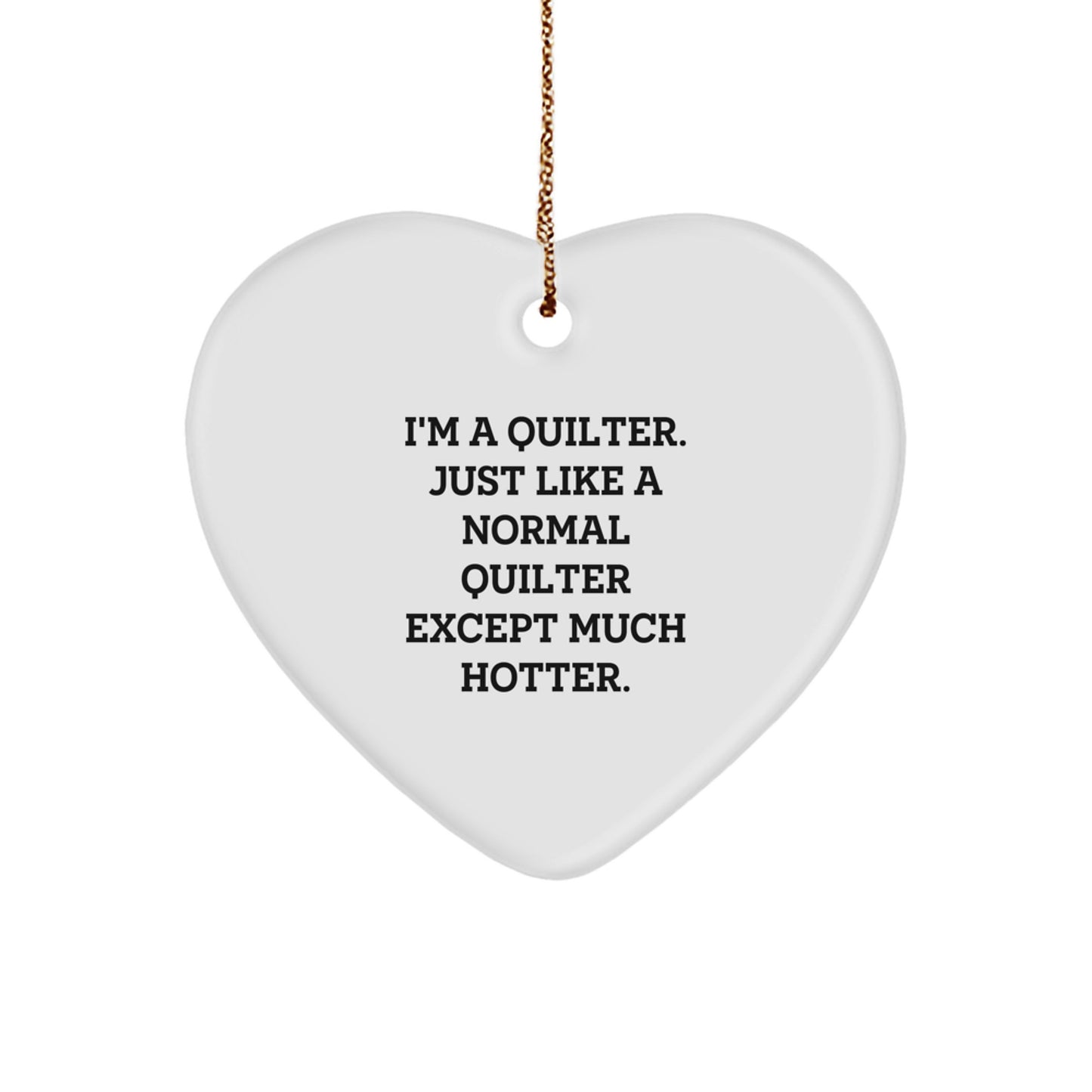 Quilter Heart Ornament Funny Gift for Quilter Friends and Family - Christmas Unique Decorations with 'I'm A Quilter' Quote - Image 1