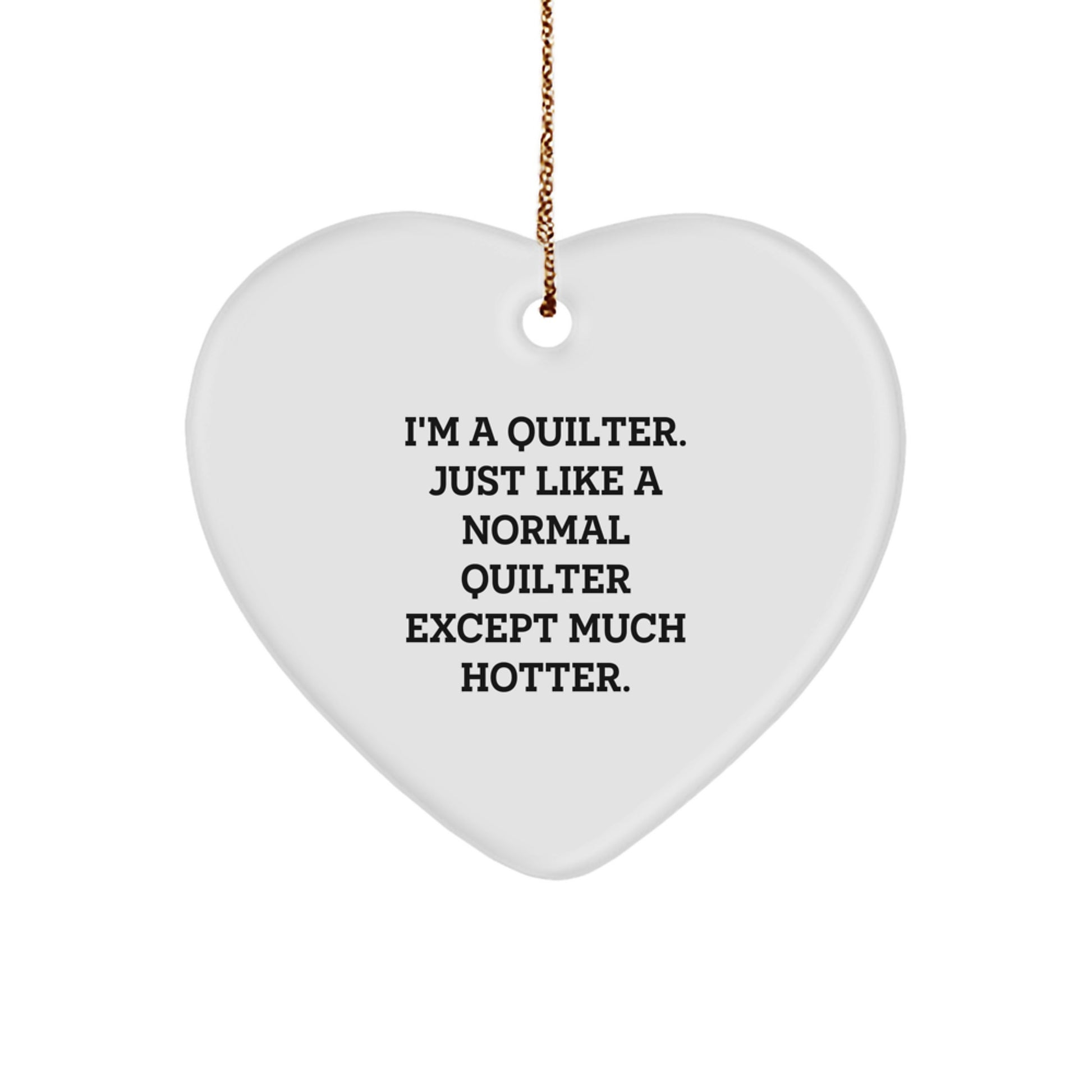 Quilter Heart Ornament Funny Gift for Quilter Friends and Family - Christmas Unique Decorations with 'I'm A Quilter' Quote - Image 1