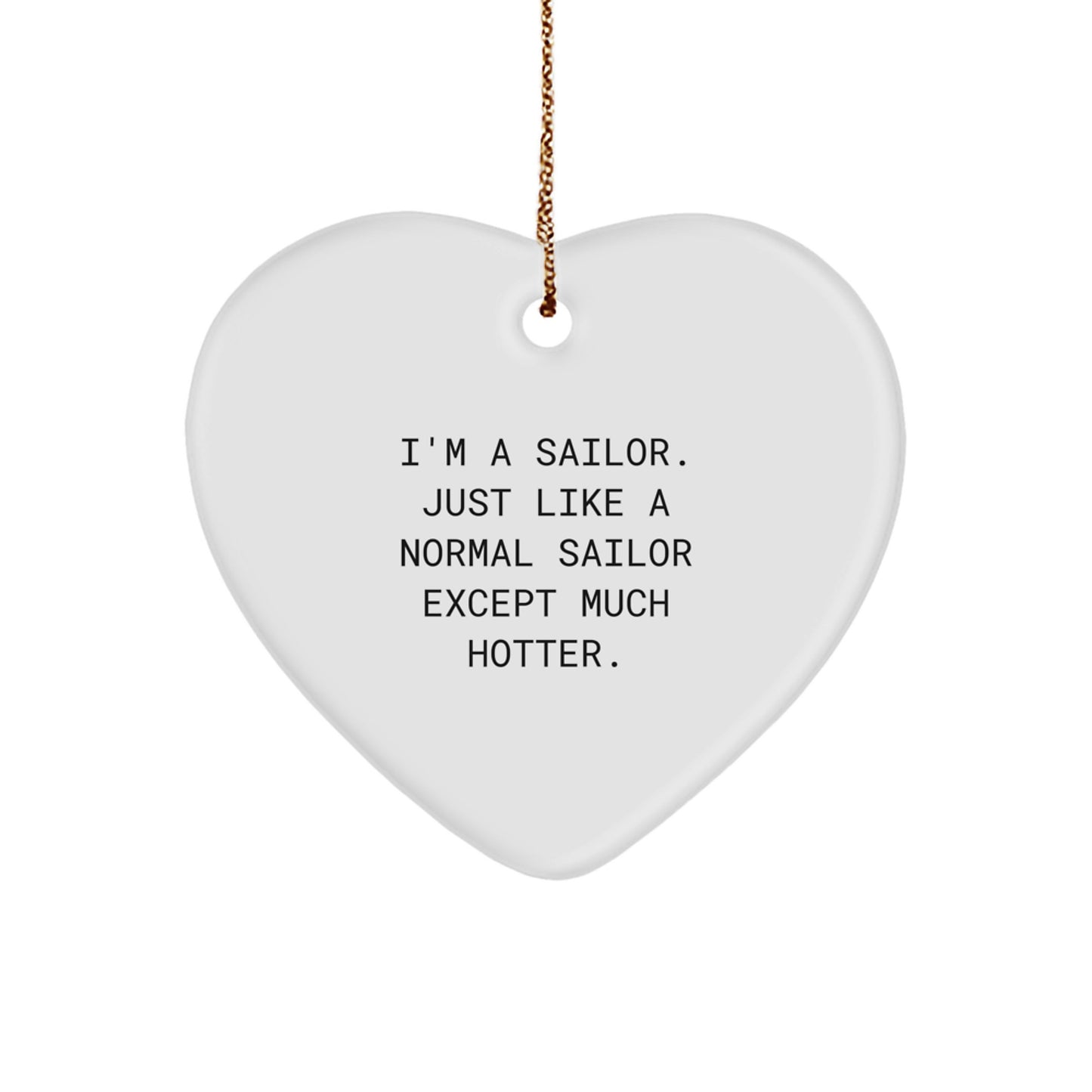 Funny Sailor Gifts for Men - Heart Ornament with Gold Cord, Perfect Unique Christmas Unique Gifts from Women to Sailor Friends - Image 1