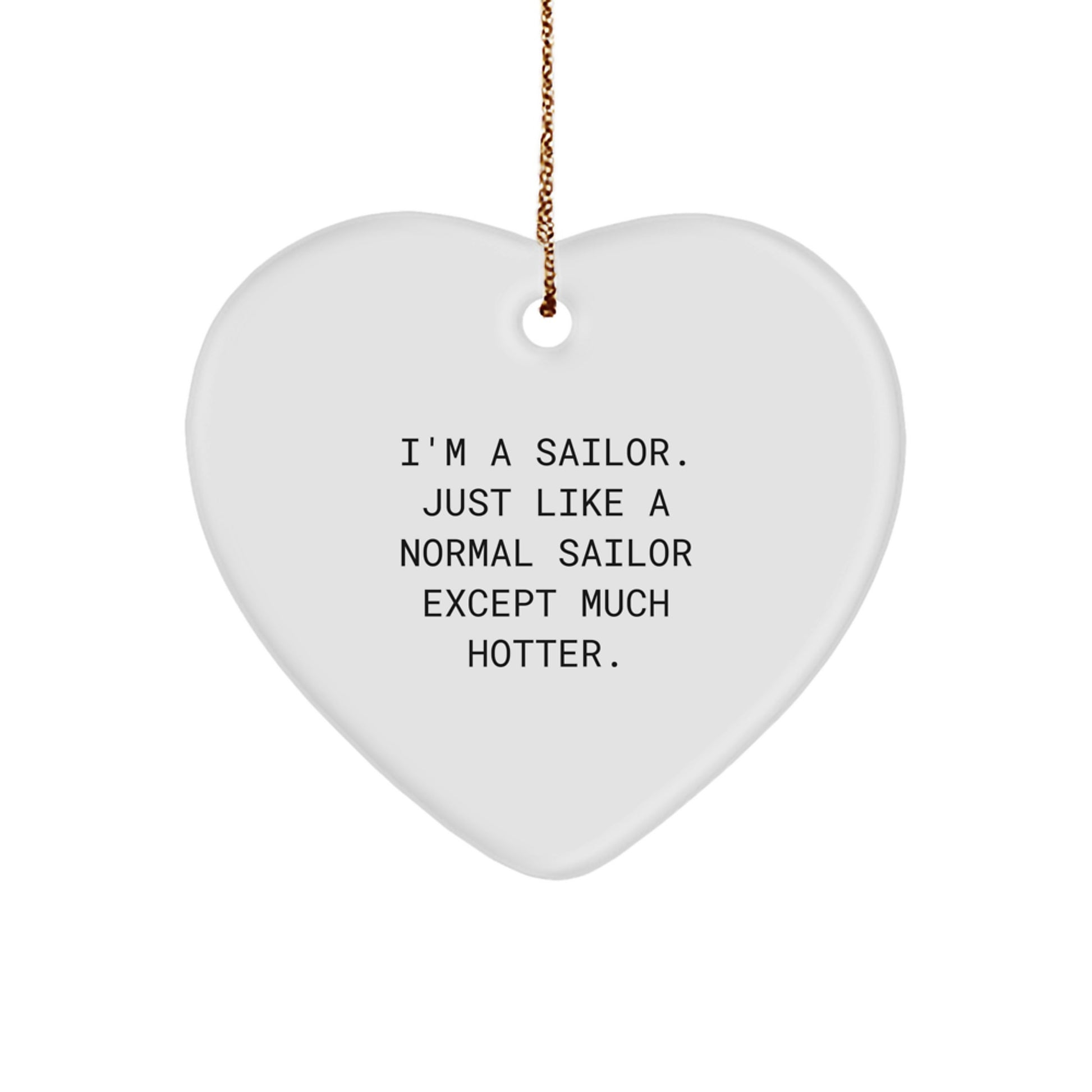 Funny Sailor Gifts for Men - Heart Ornament with Gold Cord, Perfect Unique Christmas Unique Gifts from Women to Sailor Friends - Image 1
