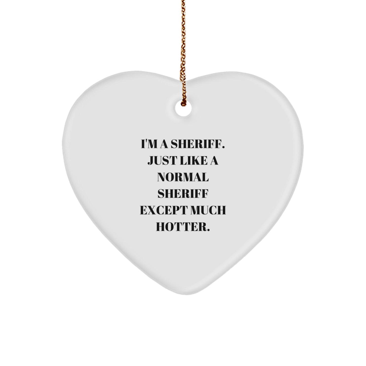 Funny Sheriff Heart Ornament, Gifts from Men for Sheriff, Christmas Unique Sheriff Gifts - Image 1