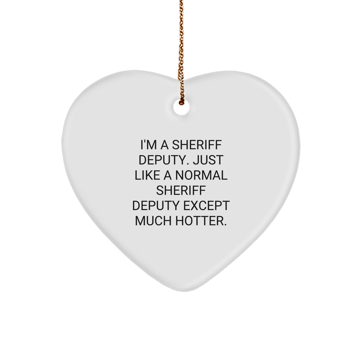 Funny Sheriff Deputy Heart Ornament Gifts from Friends, Christmas Unique Gifts for Sheriff Deputy - Image 1