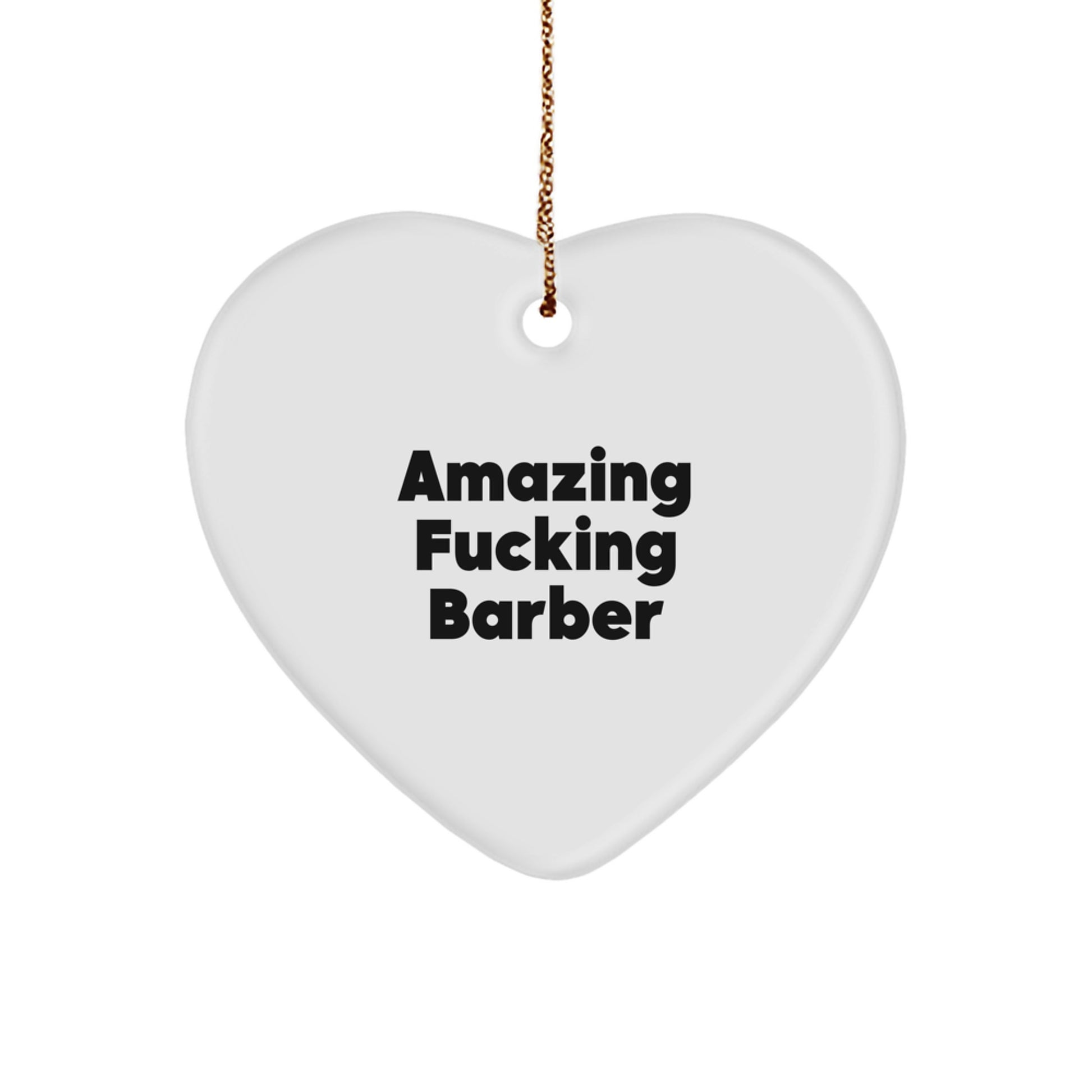 Funny Barber Gifts from Friends to Amazing F--king Barber Heart Ornament for Christmas - Image 1