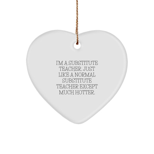 Funny Substitute Teacher Gifts from Friends, Heart Ornament with Sassy Quote, Perfect Present for Substitute Teacher Christmas Unique Gifts - Image 1