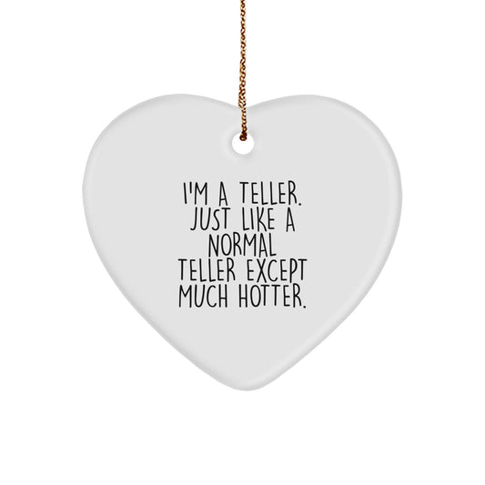 Funny Teller Heart Ornament Gifts from Men, Women, Friends, or Coworkers for Christmas Unique Gifts, Hotter Than Normal Tellers - Image 1