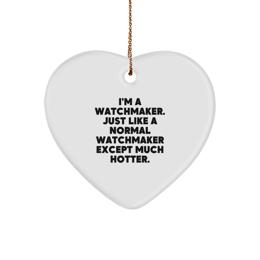 I'm A Watchmaker Heart Ornament Funny Christmas Unique Gifts for Watchmaker from Friends, Unique Heart Shaped Decorations for Watchmaker Men, Cute Watchmaker Wife Gifts - Image 1