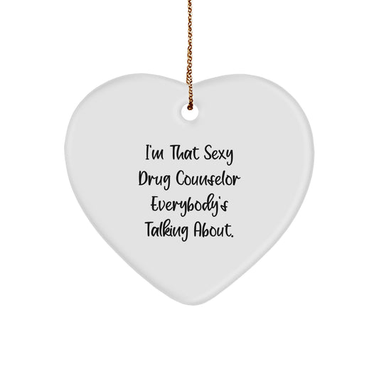 Funny Drug Counselor Heart Ornament, Gifts from Friends for Men, I'm That Sexy 'Drug Counselor' Everybody's Talking About, Unique Christmas Unique Gifts - Image 1