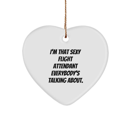 Funny Flight Attendant Gifts from Women to Friends, I'm That Sexy Flight Attendant Everybody's Talking About. Heart Ornament for Christmas - Image 1